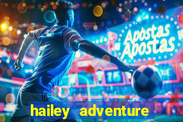 hailey adventure mod apk unlimited money